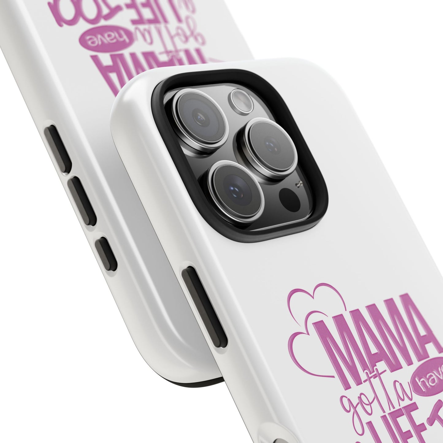 Mama Gotta Have a Life Too Tough Phone Case - Durable & Stylish Protection for Moms
