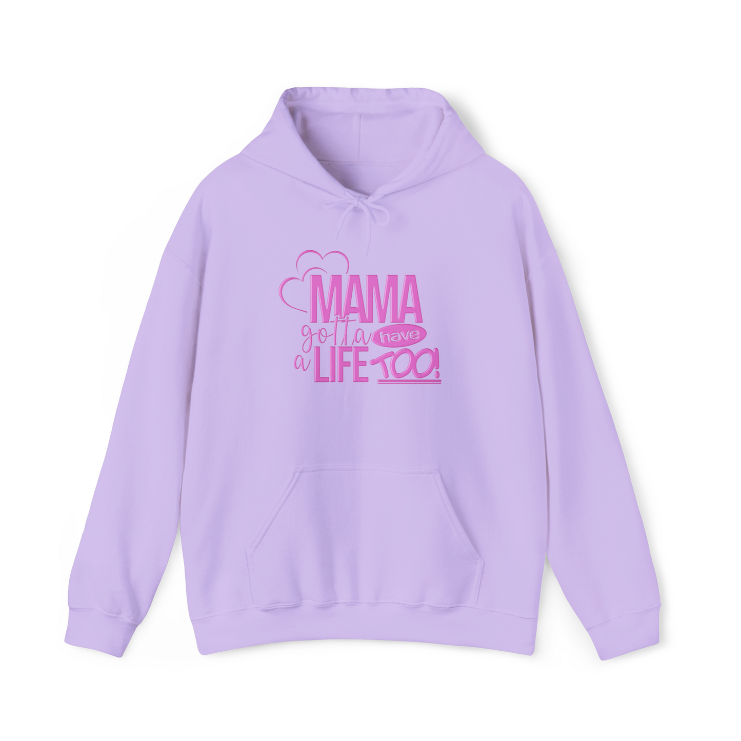 Mama gotta have a life too Hoodie
